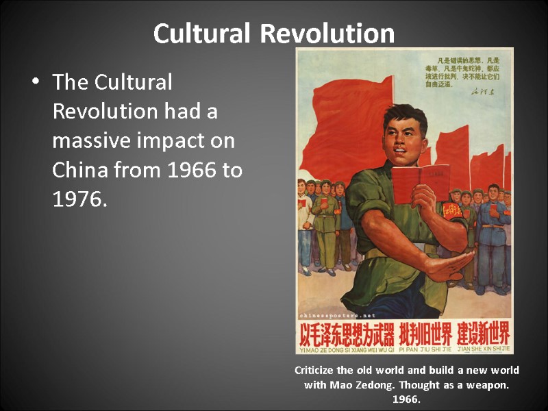 Cultural Revolution  The Cultural Revolution had a massive impact on China from 1966